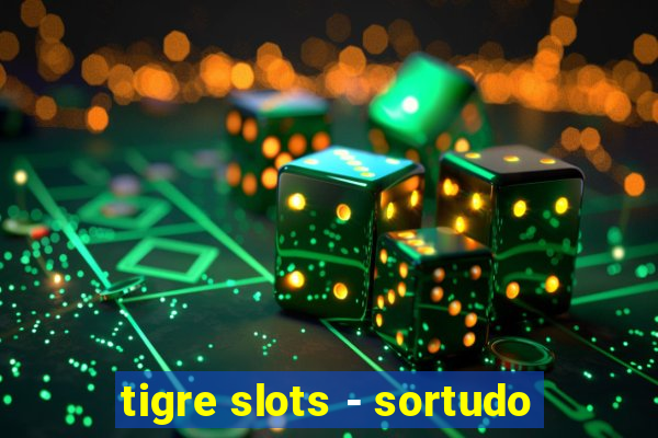 tigre slots - sortudo