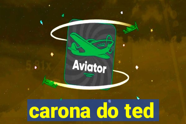 carona do ted