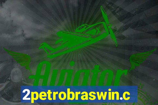 2petrobraswin.com