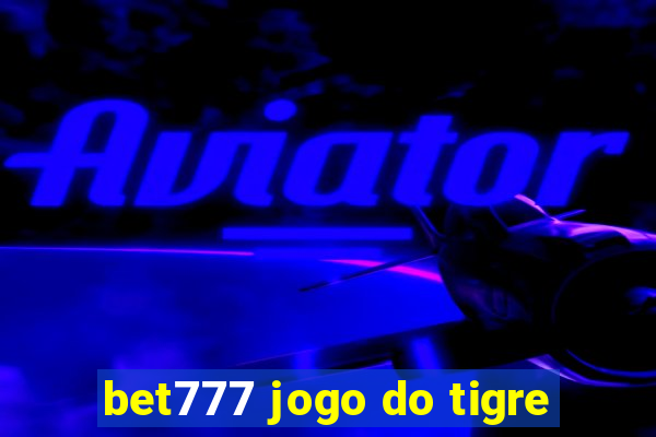 bet777 jogo do tigre