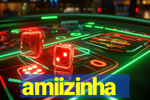 amiizinha