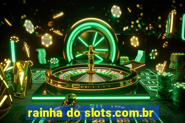 rainha do slots.com.br