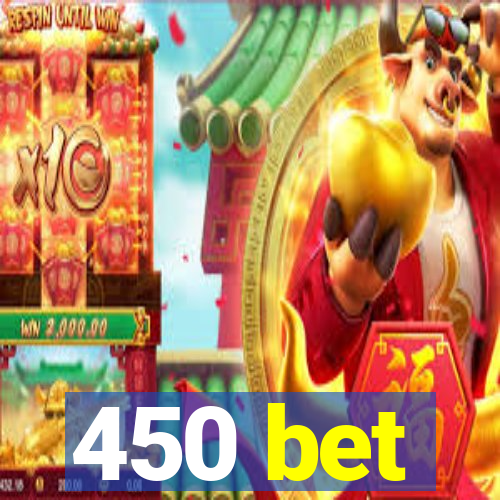 450 bet