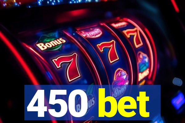 450 bet