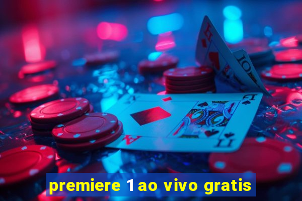 premiere 1 ao vivo gratis