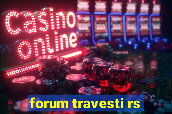 forum travesti rs