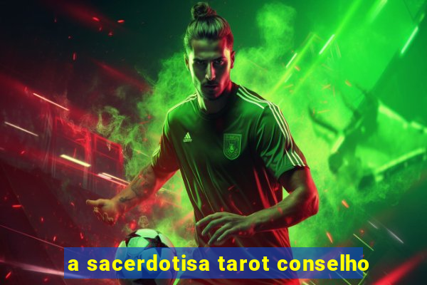 a sacerdotisa tarot conselho