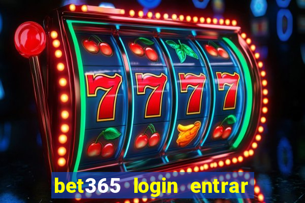 bet365 login entrar agora direto