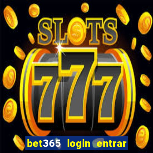 bet365 login entrar agora direto