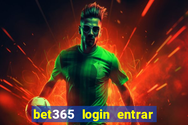 bet365 login entrar agora direto