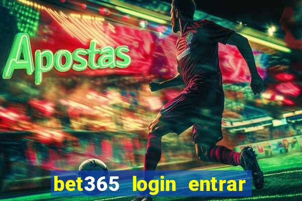 bet365 login entrar agora direto