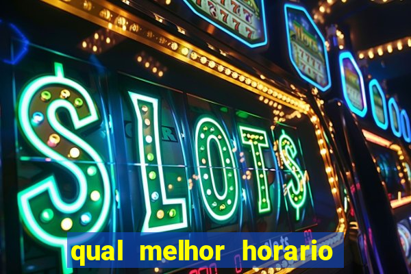 qual melhor horario para jogar fortune dragon