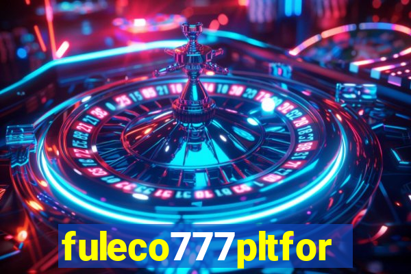 fuleco777pltfor