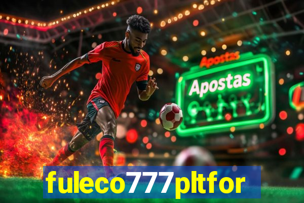 fuleco777pltfor