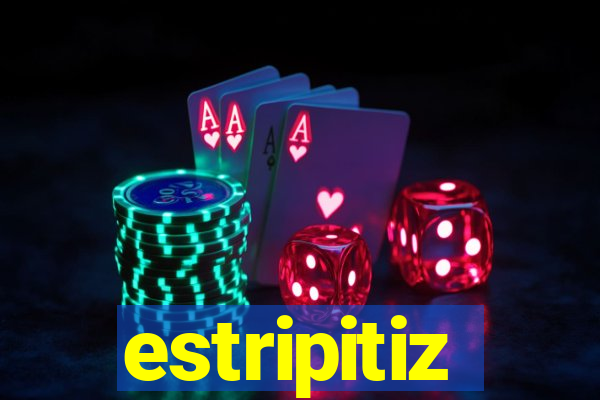 estripitiz