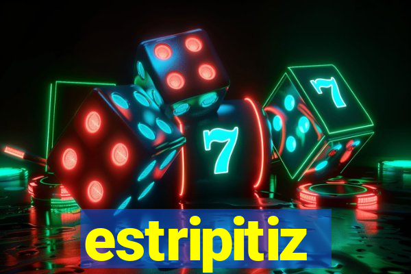 estripitiz