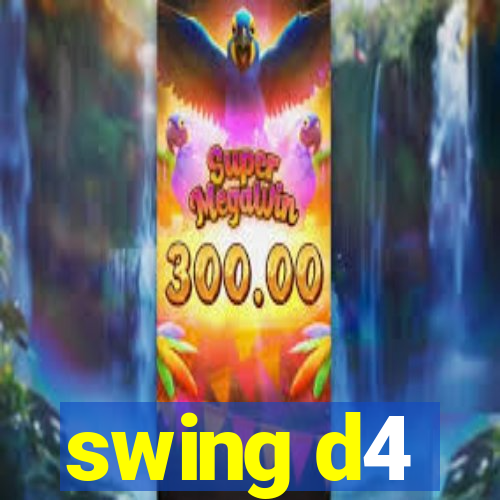 swing d4