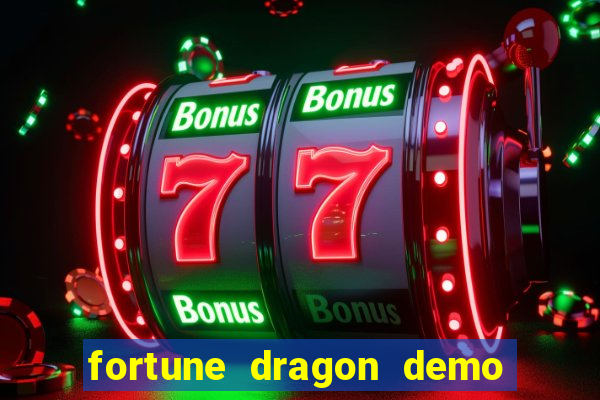 fortune dragon demo bet 500