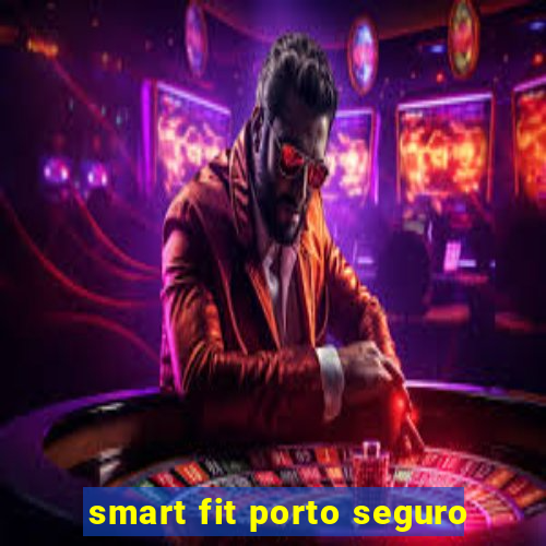 smart fit porto seguro