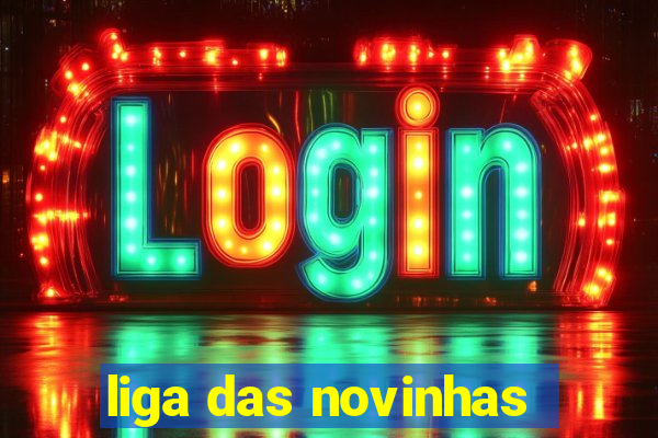 liga das novinhas