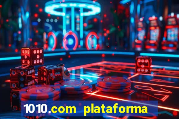 1010.com plataforma de jogos