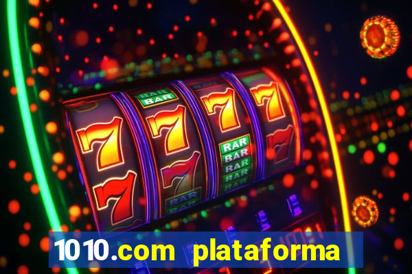 1010.com plataforma de jogos