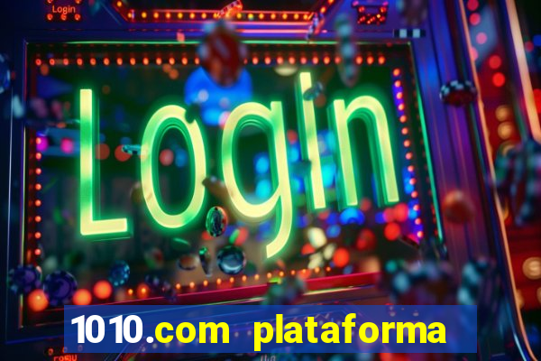 1010.com plataforma de jogos