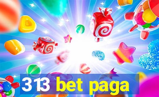 313 bet paga