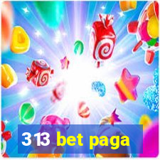 313 bet paga