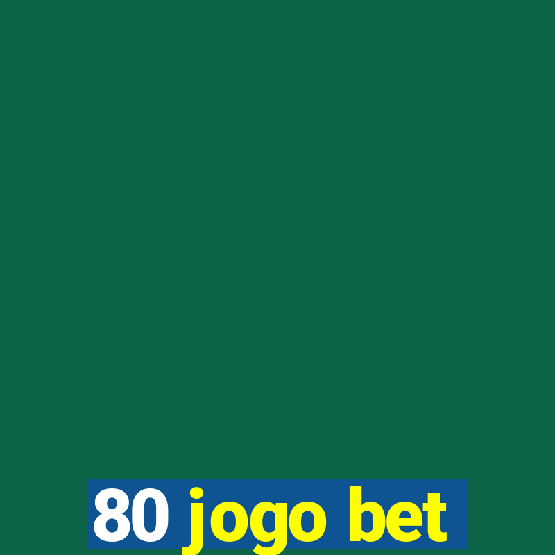 80 jogo bet