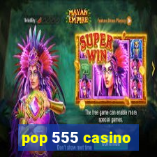 pop 555 casino