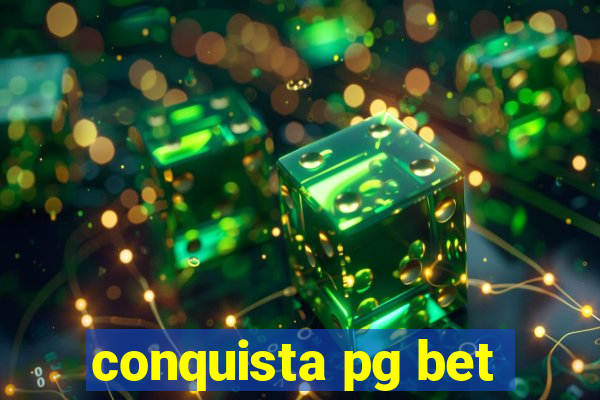 conquista pg bet