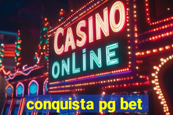 conquista pg bet