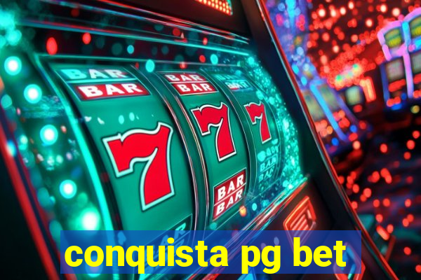 conquista pg bet