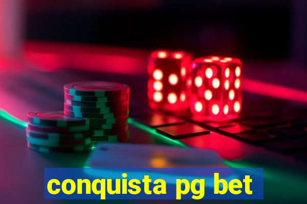 conquista pg bet