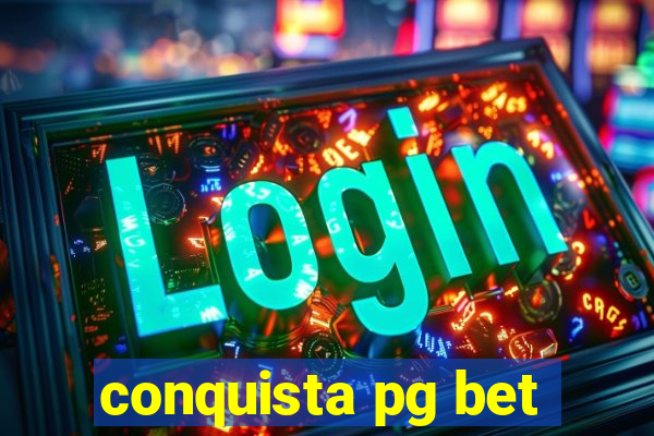 conquista pg bet