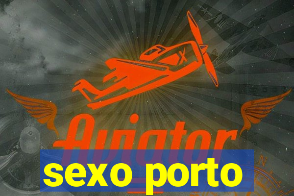 sexo porto