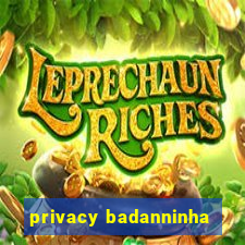 privacy badanninha