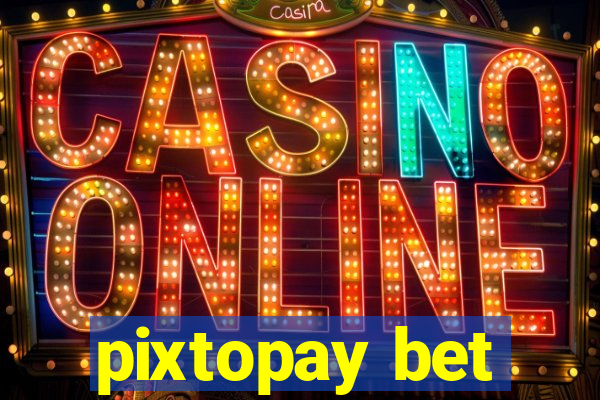 pixtopay bet