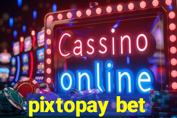 pixtopay bet