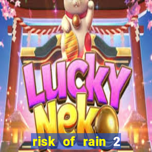 risk of rain 2 tier list