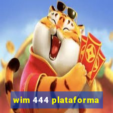 wim 444 plataforma