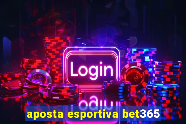 aposta esportiva bet365