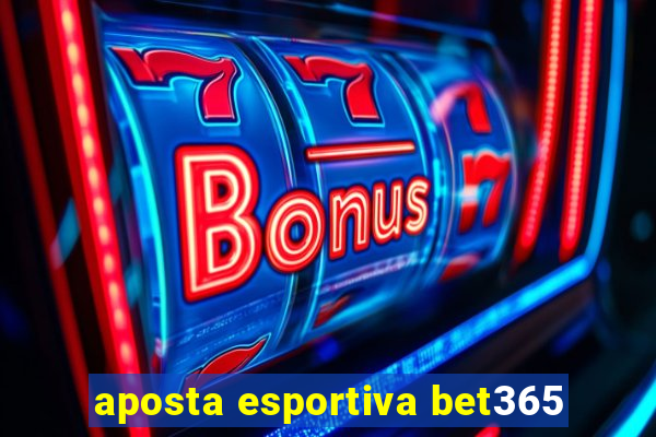 aposta esportiva bet365