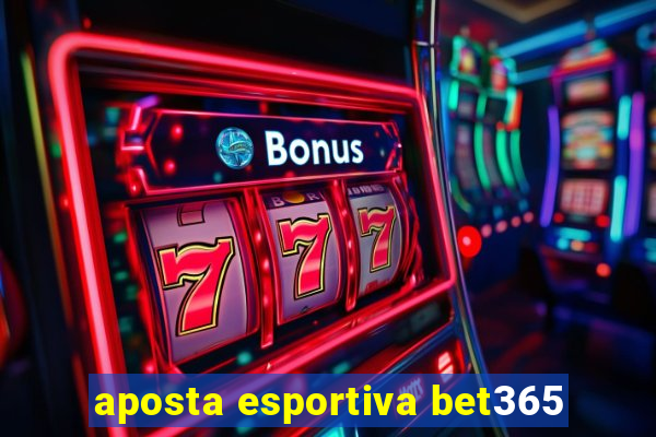 aposta esportiva bet365