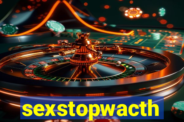 sexstopwacth