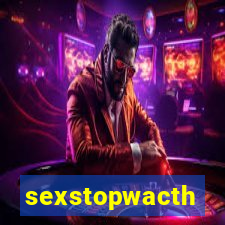 sexstopwacth