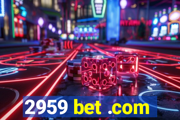 2959 bet .com