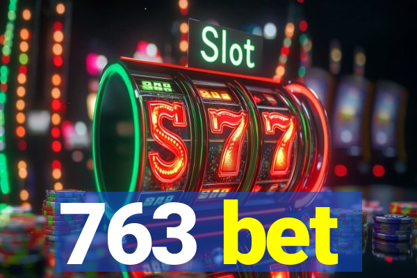 763 bet