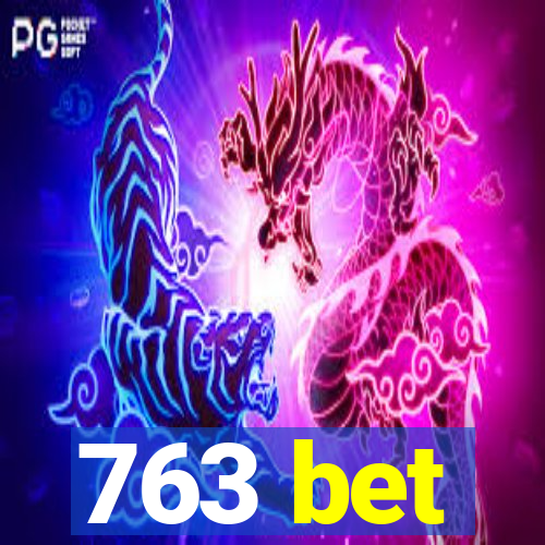 763 bet